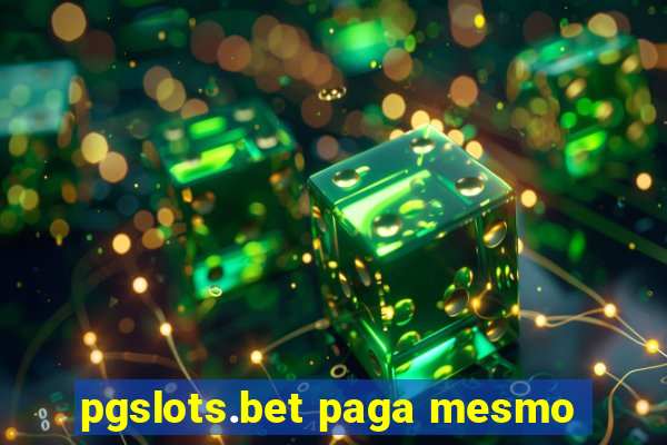 pgslots.bet paga mesmo